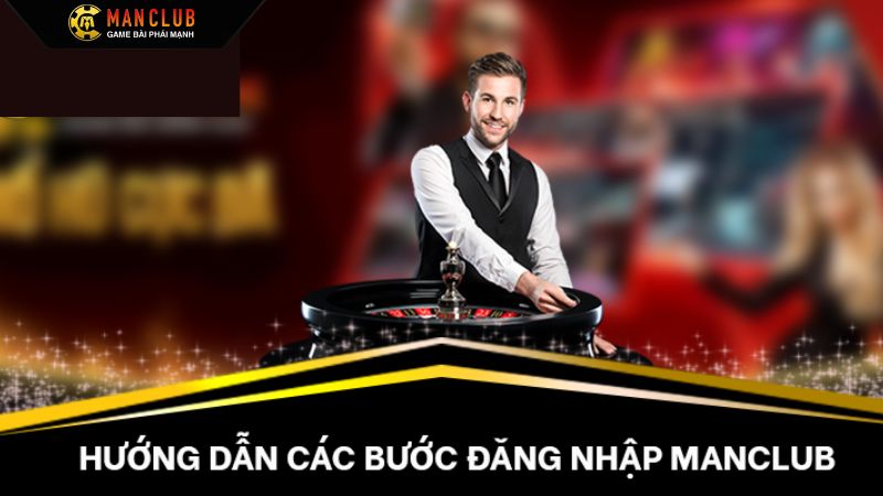 Đăng nhập Manclub cực kỳ dễ dàng