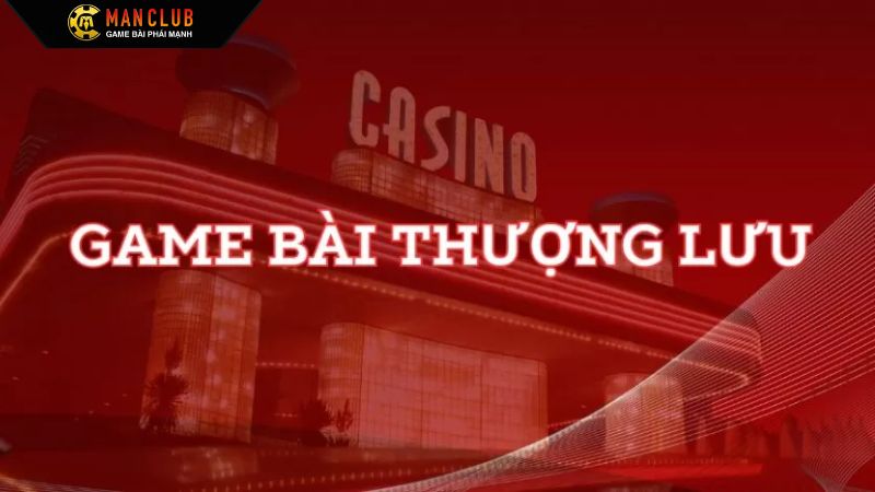 Ưu thế vượt trội của sảnh game bài Manclub